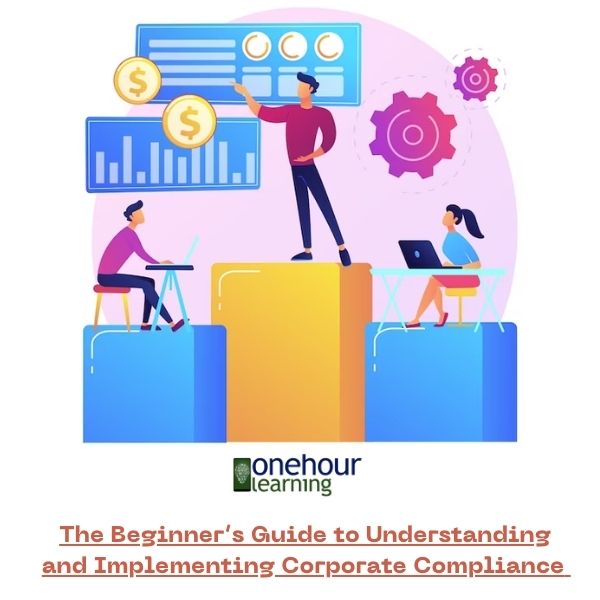 The Beginner's Guide to Understanding and Implementing Corporate Compliance